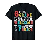 6th Grade Is So Last Year Welcome To 7th Grade Teachers Gift T-Shirt