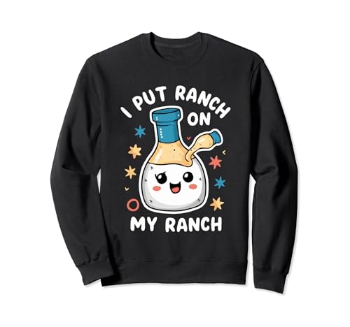 I Put Ranch On My Ranch Cute Salad Receta de aderezo cremoso Sudadera