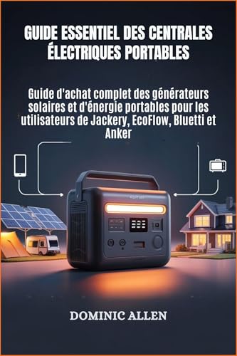 Guide essentiel des centrales électriques portables: Guide d'achat...