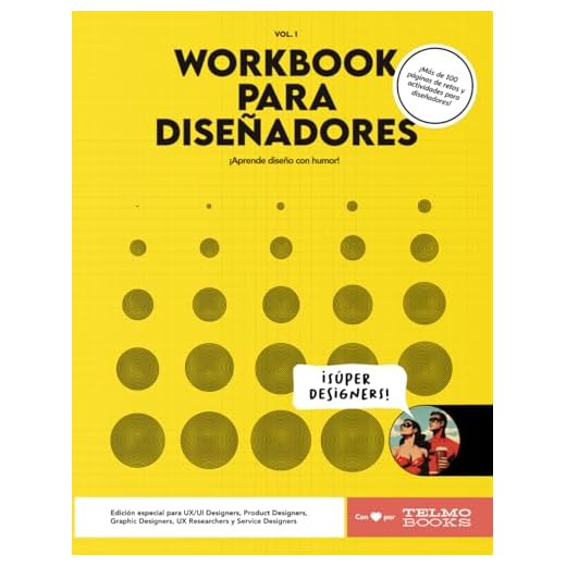 Workbook para Diseñadores (UX/UI, Diseñadores de producto, Diseñadores gráficos...): Cuaderno de actividades y retos para convertirte en mejor diseñador