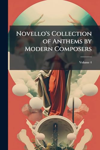 Novello's Collection of Anthems by Modern Composers; Volume 4