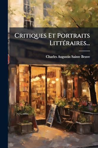 Critiques Et Portraits Littéraires... (French Edition)