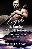  EGil. El sueño del berserker.: Pasiones Vikingas. Spin off