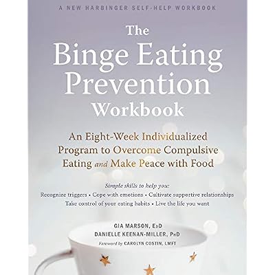 The Binge Eating Prevention Workbook: An Eight-Week Individualized Program to Overcome Compulsive Eating and Make Peace with Food