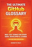 The Ultimate GitHub Glossary: 800+ Essential GitHub Copilot, Git & DevOps Terms Explained Clearly for Beginners, Developers, Engineers, and Tech Leaders