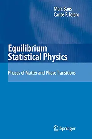 Equilibrium Statistical Physics: Phases of Matter and Phase Transitions 2008th Edition Equilibrium Statistical Physics: Phases of Matter and Phase Transitions 2008th Edition book cover