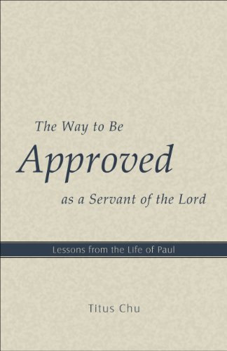 The Way to be Approved as a Servant of the Lord: Lessons from the Life of Paul
