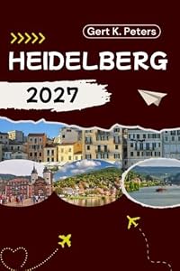 HEIDELBERG TRAVEL GUIDE: Explore Heidelberg like a local: Authentic Tips, Top Spots & Day trips