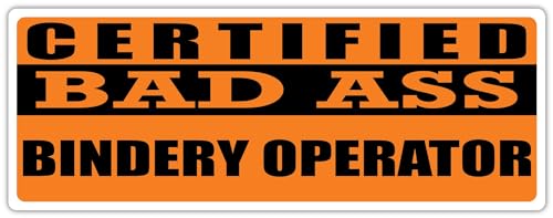 Certified Bad Ass Bindery Operator | Occupation, Job, Career Gift idea | Weatherproof Sticker or Window Cling for applying on the Outside and Inside of the Window