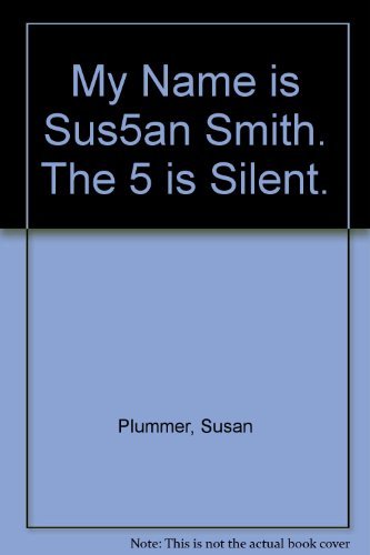 My Name is Sus5an Smith. The 5 is Silent. B000GR1YHU Book Cover
