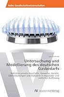 Untersuchung und Modellierung des deutschen Gasbedarfs 3639792637 Book Cover