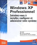 windows xp pro iso sp3  Windows XP Professionnel: Entraînez-vous à installer, configurer et administrer votre système