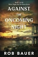 Against the Oncoming Night 1948478315 Book Cover