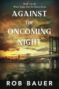 Paperback Against the Oncoming Night (When the Night Has No Dawn) Book