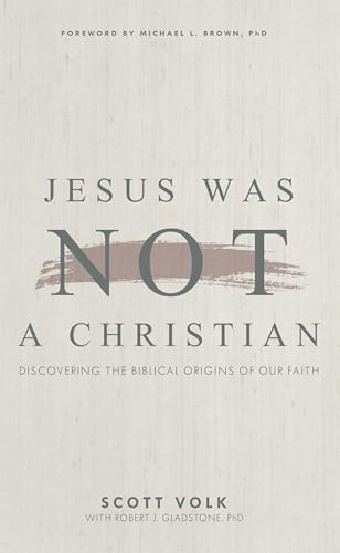 Jesus Was Not a Christian: Discovering the Biblical Origins of