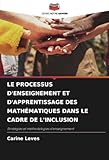  LE PROCESSUS D\'ENSEIGNEMENT ET D\'APPRENTISSAGE DES MATHÉMATIQUES DANS LE CADRE DE L\'INCLUSION: Stratégies et méthodologies d\'enseignement