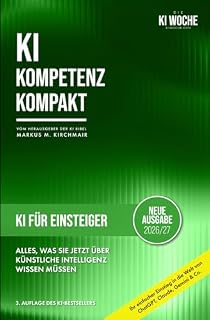 KI für Einsteiger: Alles, was Sie jetzt über Künstliche Intelligenz wissen müssen: Ihr einfacher