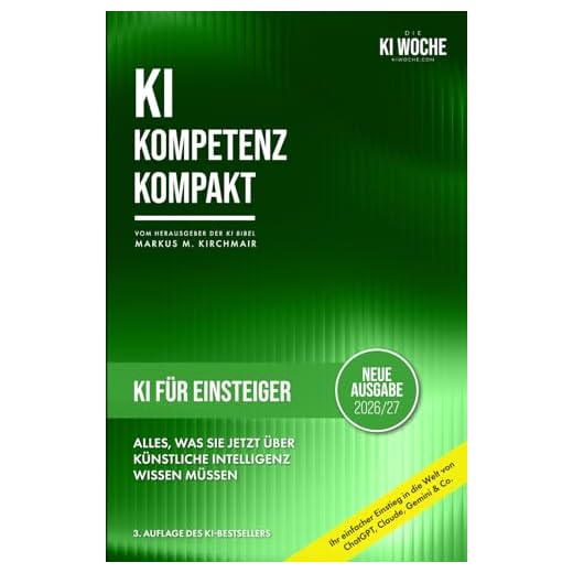 KI für Einsteiger: Alles, was Sie jetzt über Künstliche Intelligenz wissen müssen: Ihr einfacher Einstieg in die Welt von ChatGPT, Claude, Gemini, ... Leitfaden für Künstliche Intelligenz)
