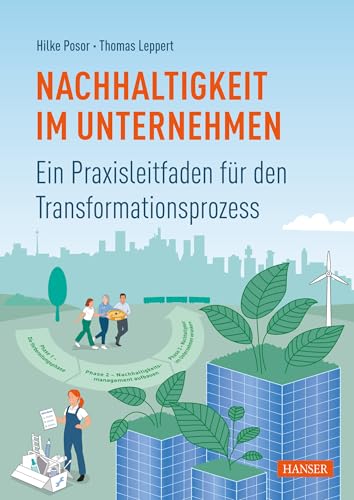Nachhaltigkeit im Unternehmen: Ein Praxisleitfaden für den Transformationsprozess
