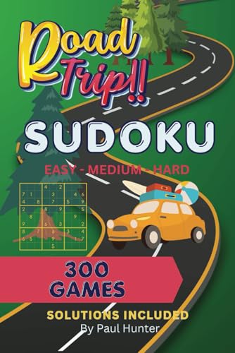 Sudoku For Road Trips: A Total Of 300 Easy, Medium And Hard Level...