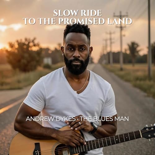 Amazon.com: Slow Ride to the Promised Land : Andrew Dykes - The Blues ...