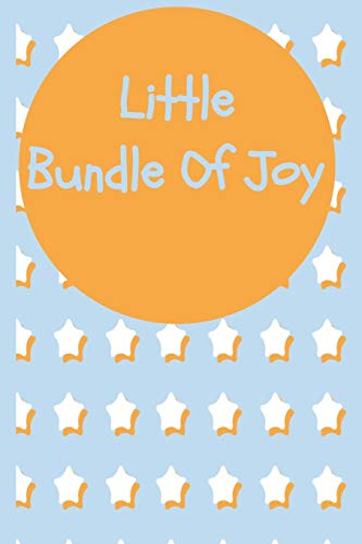 Little Bundle Of Joy: Habits, Feeding and Daily Care For Your Baby