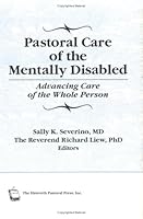Pastoral Care of the Mentally Disabled: Advancing Care of the Whole Person (Monograph Published Simultaneously As Journal of Religion in Disability & Rehabilitation, Vol. 1, No. 2) 0789000954 Book Cover
