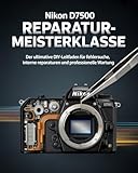 Nikon D7500 Reparatur-Meisterklasse: Der ultimative DIY-Leitfaden für Fehlersuche, interne Reparaturen und professionelle Wartung