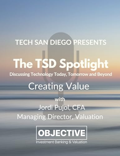 47: Tech San Diego Spotlight - Creating Value - Jordi Pujol, Director Valuation