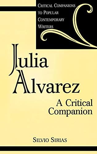 Julia Alvarez: A Critical Companion (Critical Companions to Popular Contemporary Writers)      1st Edition, Kindle Edition