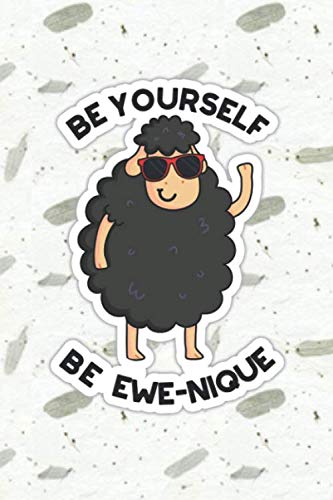Be Yourself Be Ewe-nique Cute Sheep Pun | Punny Doodles Notebook Journal: 100 Page lined notebook journal for writing, composition, notes.