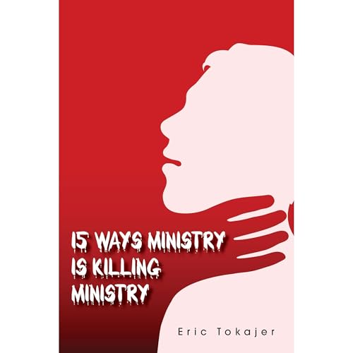 15 Ways Ministry is Killing Ministry by Eric Tokajer episode artwork