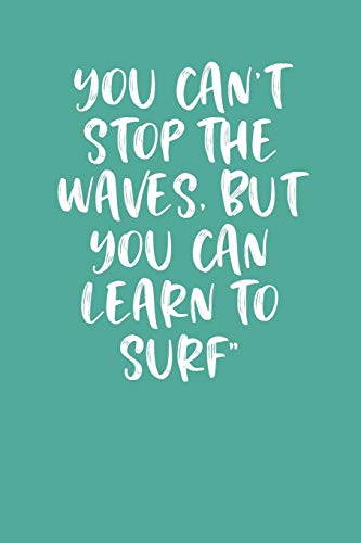 YOU CAN'T STOP THE WAVES, BUT YOU CAN LEARN TO SURF: Keto Diet Planner