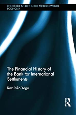 The Financial History of the Bank for International Settlements (Routledge Studies in the Modern World Economy (Hardcover)) book cover
