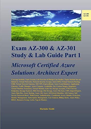 Exam AZ-300 & AZ-301 Study & Lab Guide Part 1: Microsoft Certified Azure Solutions Architect Expert