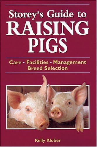 Storey's Guide to Raising Pigs: Care, Facilities, Management, Breed Selection