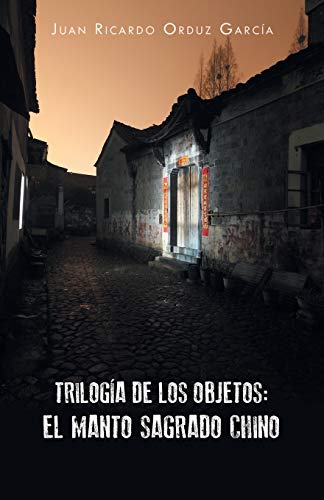Trilogía de los objetos: el manto sagrado chino [Spanish] 1463398565 Book Cover