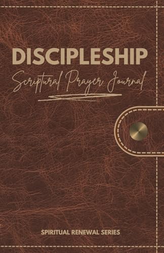 Discipleship Scriptural Prayer Journal: Volume 2 of the Spiritual Renewal Series | 40 Days of Enriching Prayer with God, Lectio Divina, Kerygma, & Discipleship | Catholic Spirituality