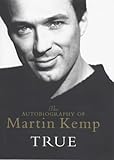  True: The Autobiography of Martin Kemp