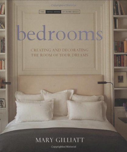 Bedrooms: Creating and Decorating the Room of Your Dreams (Small