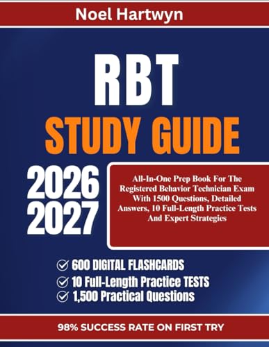 RBT STUDY GUIDE 2026-2027: All-In-One Prep Book For The Registered Behavior Technician Exam With 1500 Questions, Detailed Answers, 10 Full-Length Practice Tests And Expert Strategies
