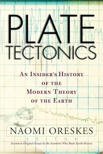 Plate Tectonics: An Insider's History Of The Modern Theory Of The Earth