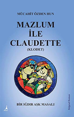 Mazlum İle Claudette (Klodet): Bir Iğdır Aşk Masalı