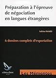  Préparation à l\'épreuve de négociation en langues étrangères : 6 dossiers complets d\'exportation