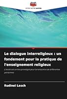 Le dialogue interreligieux : un fondement pour la pratique de l'enseignement religieux: L'école est un lieu privilégié pour la rencontre de différentes personnes (French Edition) 6208807921 Book Cover