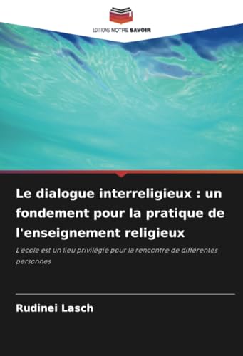 Le dialogue interreligieux: un fondement pour la pratique de l'enseignement religieux