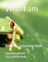 Who I am: Animals colouring book B0F5NVD98Q Book Cover