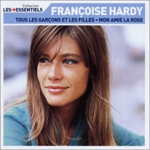 Catálogo de Hardy amies los preferidos por los clientes. 12 Talents essentiels : Françoise Hardy - Tous les garçons et les filles, Mon amie la rose
