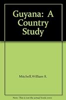 Guyana: A Country Study B000INYU96 Book Cover