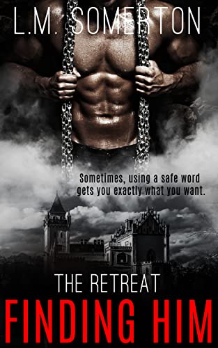 Finding Him (The Retreat Book 3) by [L.M. Somerton]